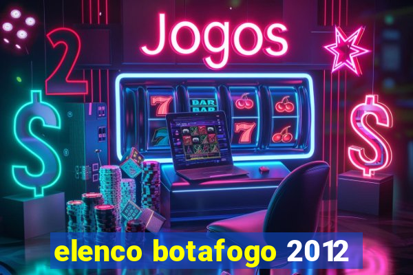 elenco botafogo 2012