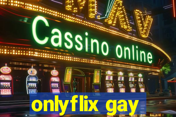 onlyflix gay