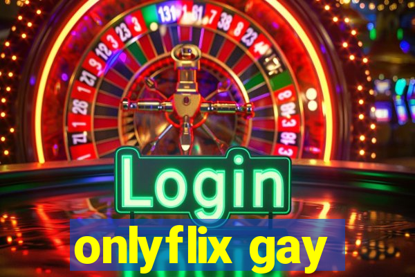 onlyflix gay