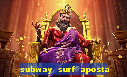 subway surf aposta 1 real