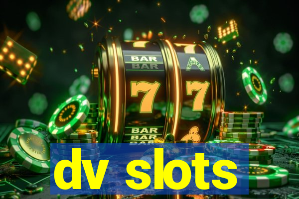 dv slots