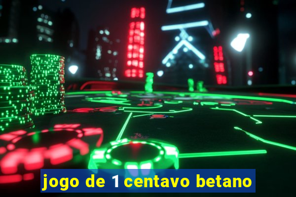 jogo de 1 centavo betano