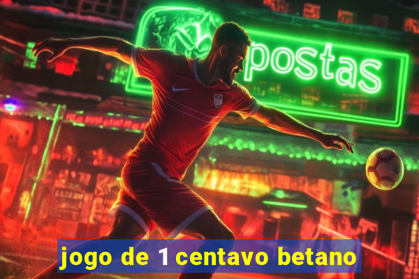 jogo de 1 centavo betano