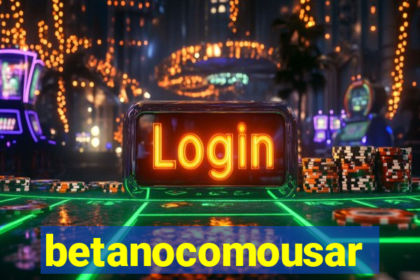 betanocomousar