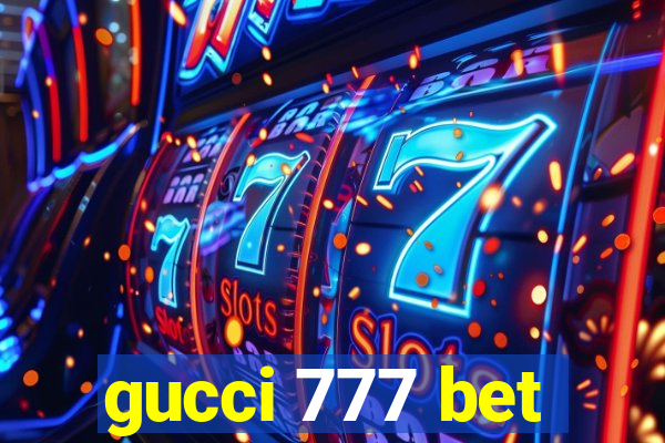 gucci 777 bet