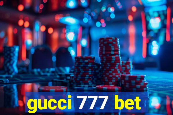 gucci 777 bet