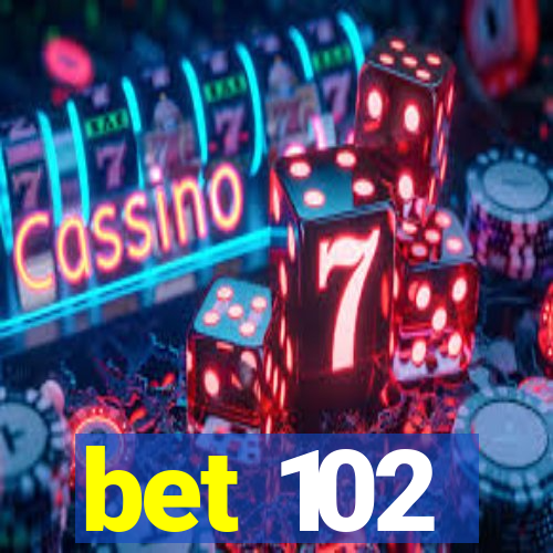 bet 102