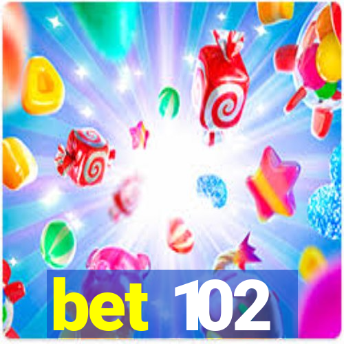 bet 102