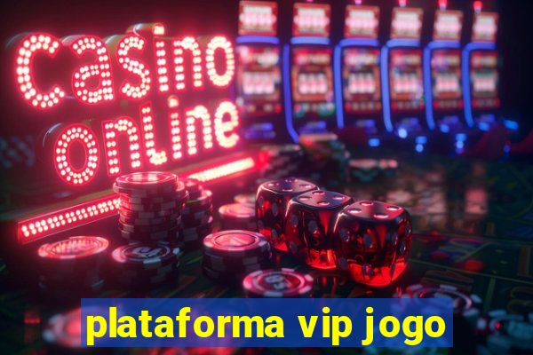 plataforma vip jogo