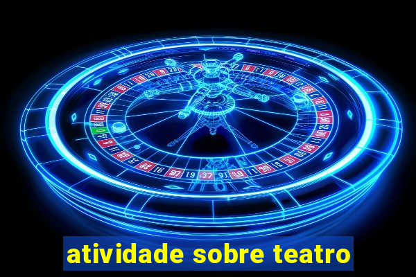 atividade sobre teatro