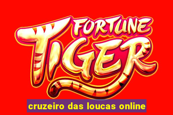 cruzeiro das loucas online