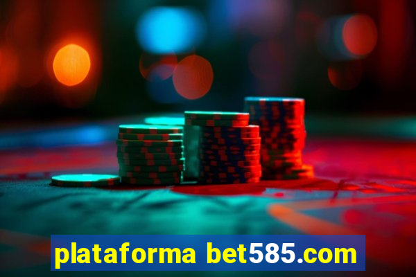 plataforma bet585.com