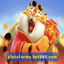 plataforma bet585.com