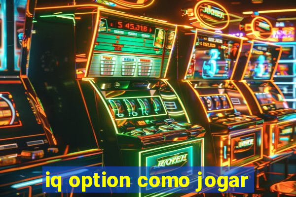 iq option como jogar