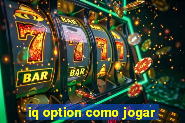 iq option como jogar