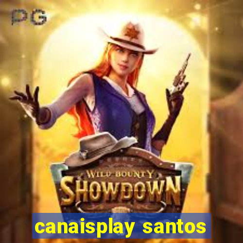 canaisplay santos