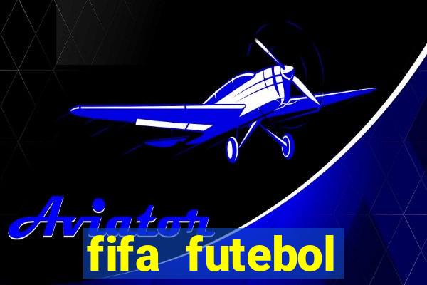 fifa futebol dinheiro infinito