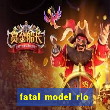 fatal model rio claro sp