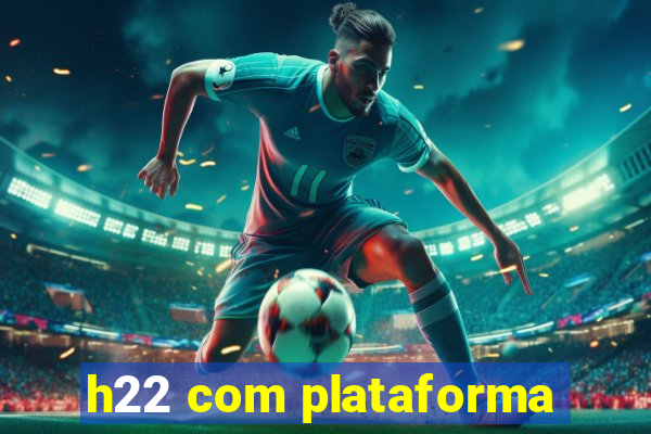 h22 com plataforma