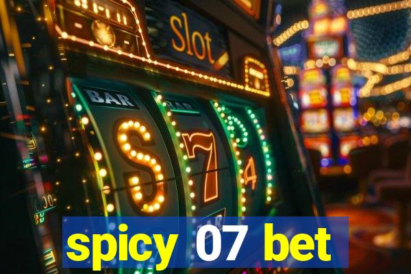 spicy 07 bet