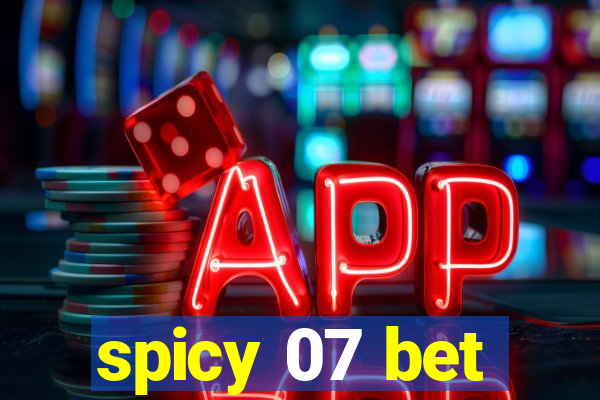 spicy 07 bet