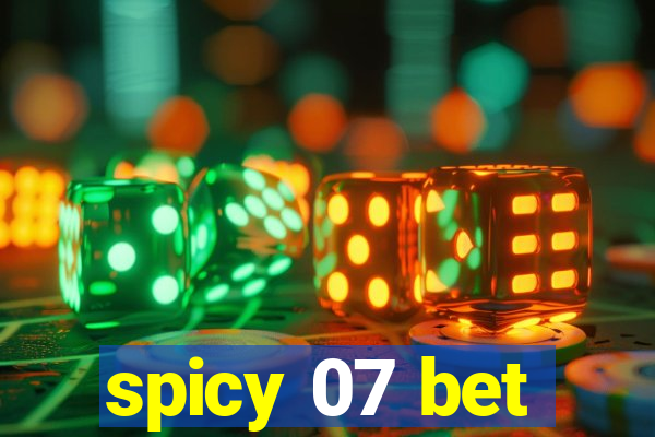 spicy 07 bet