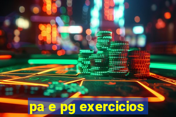 pa e pg exercicios