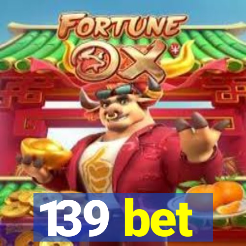 139 bet