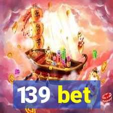 139 bet