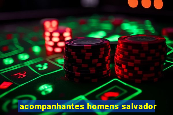 acompanhantes homens salvador