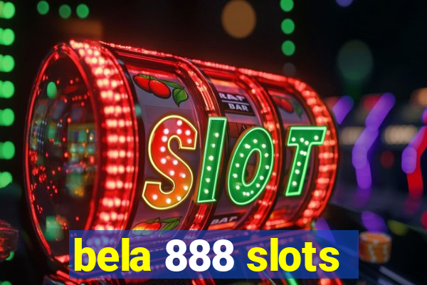 bela 888 slots