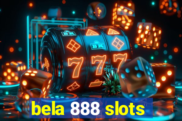 bela 888 slots