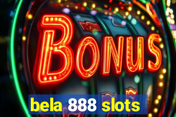 bela 888 slots