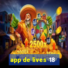 app de lives 18