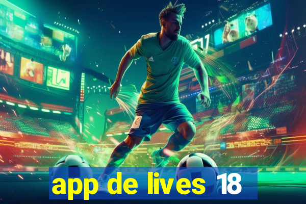 app de lives 18