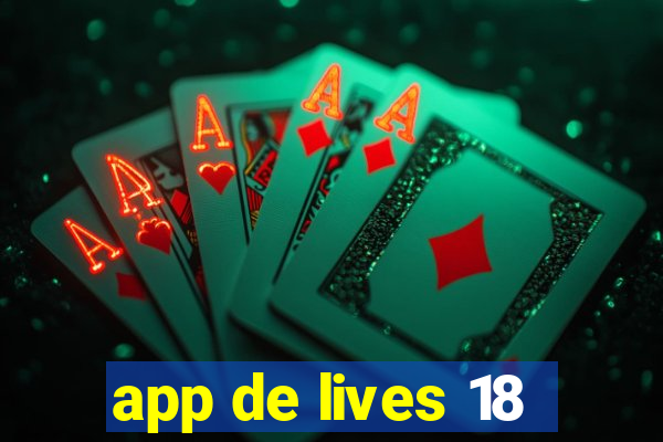 app de lives 18