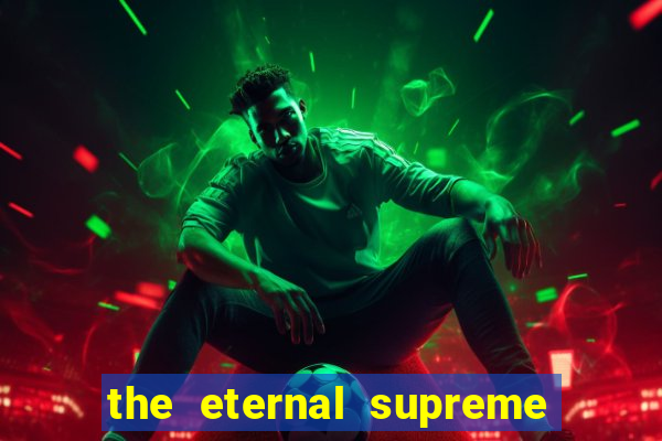 the eternal supreme pt br