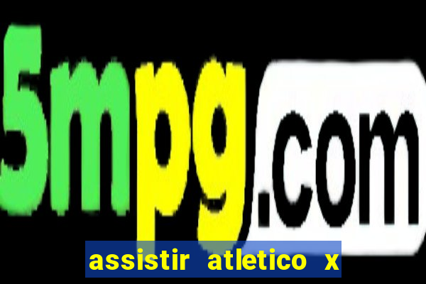 assistir atletico x botafogo futemax