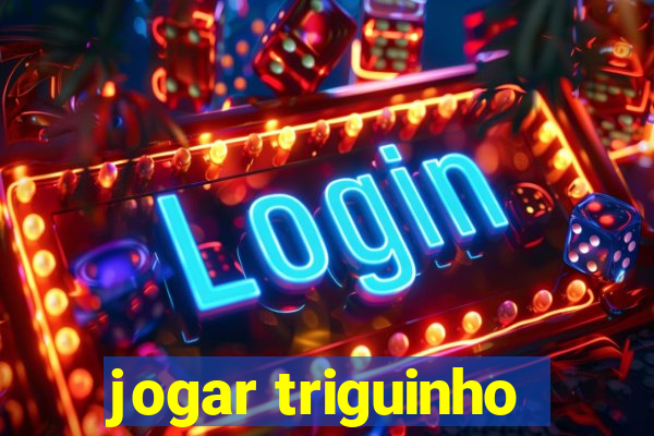 jogar triguinho