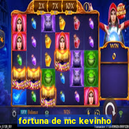 fortuna de mc kevinho