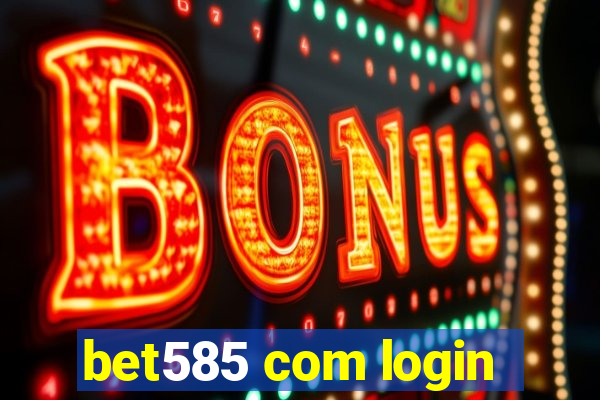 bet585 com login