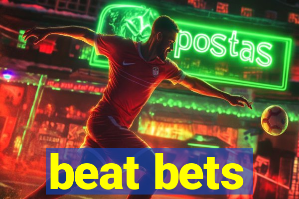 beat bets