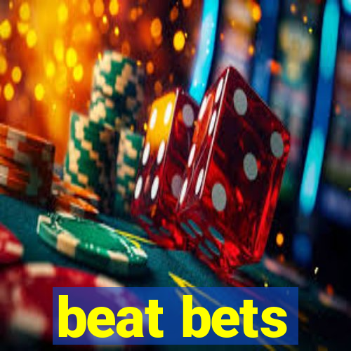 beat bets