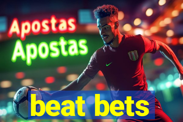 beat bets