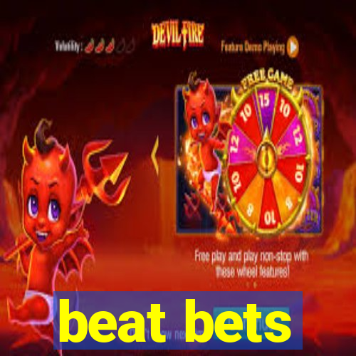 beat bets