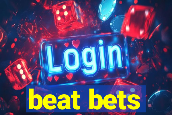 beat bets