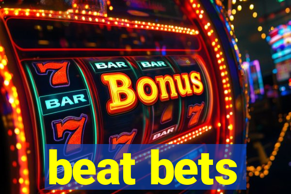 beat bets