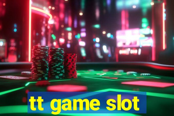 tt game slot