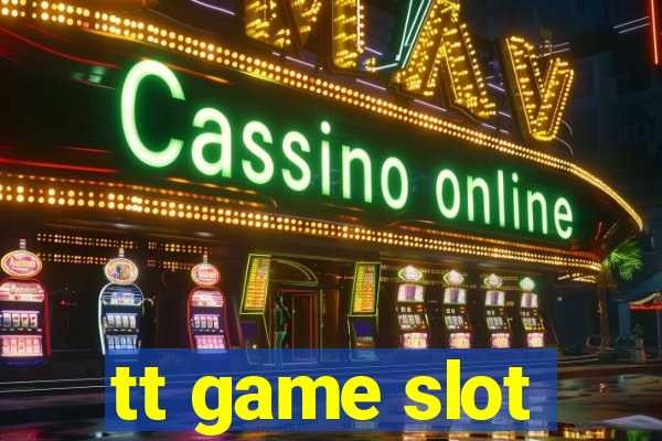 tt game slot