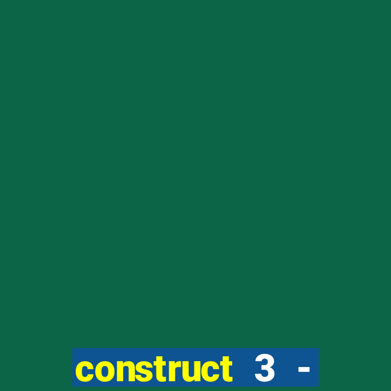 construct 3 - criar jogos